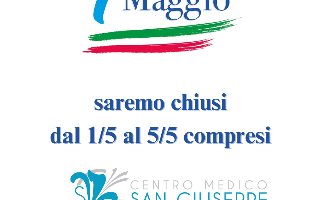 CHIUSI PER PONTE DAL 1 AL 5 MAGGIO 2024
